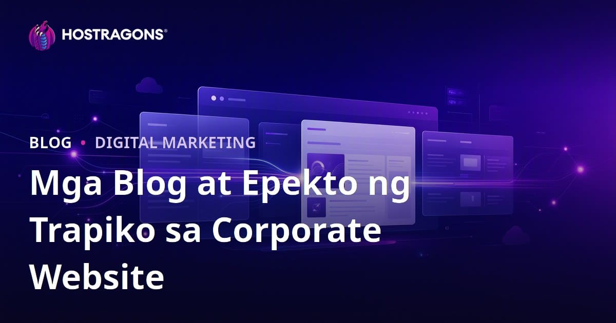 Kahalagahan ng Blog Section para sa Corporate Website at ang Epekto Nito sa Trapiko