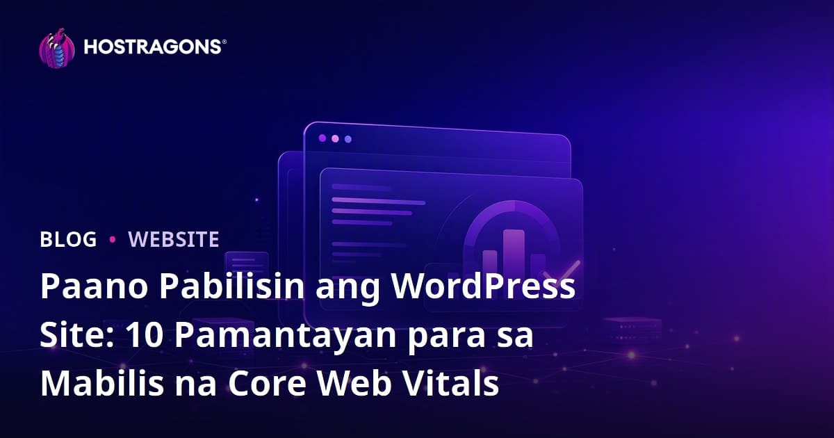 Paano Pabilisin ang WordPress Site: 10 Pamantayan para sa Mabilis na Core Web Vitals