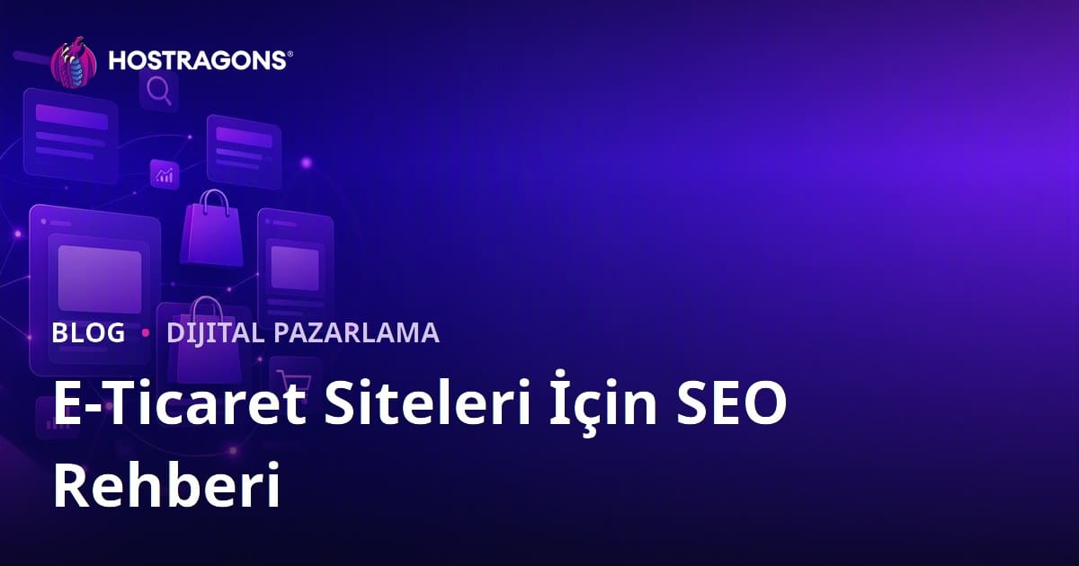 E-Ticaret Siteleri İçin SEO Rehberi: Kategori ve Ürün Sayfası Optimizasyonu