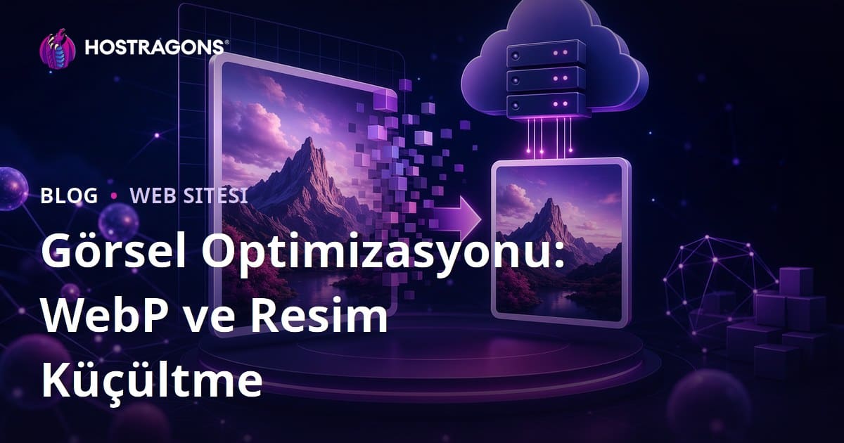 Görsel Optimizasyonu: WebP Formatı Kullanımı ve Resim Boyutu Küçültme