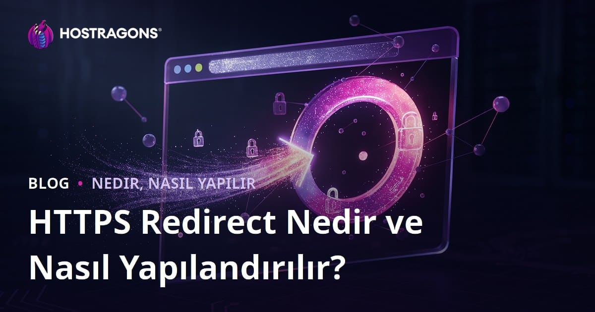 HTTPS Redirect Nedir ve Nasıl Yapılandırılır?