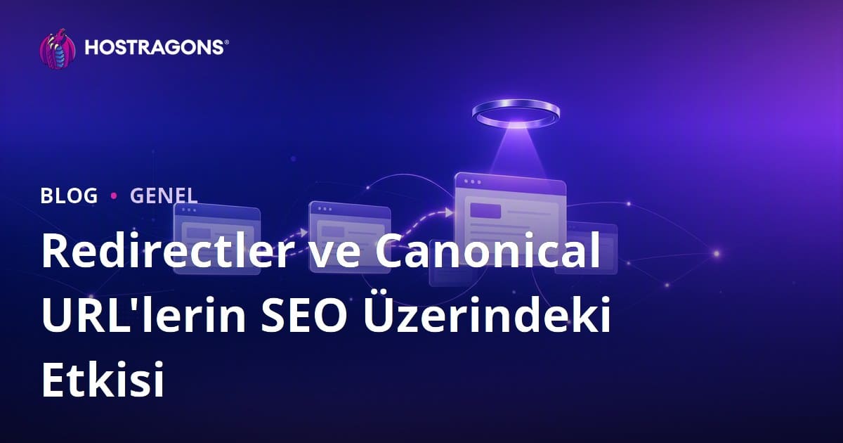 Redirectler ve Canonical URL'lerin SEO Üzerindeki Etkisi