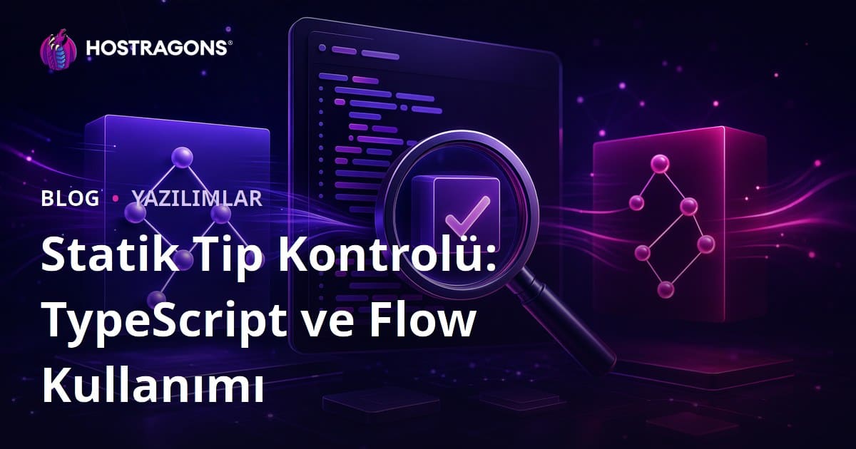 Statik Tip Kontrolü: TypeScript ve Flow Kullanımı