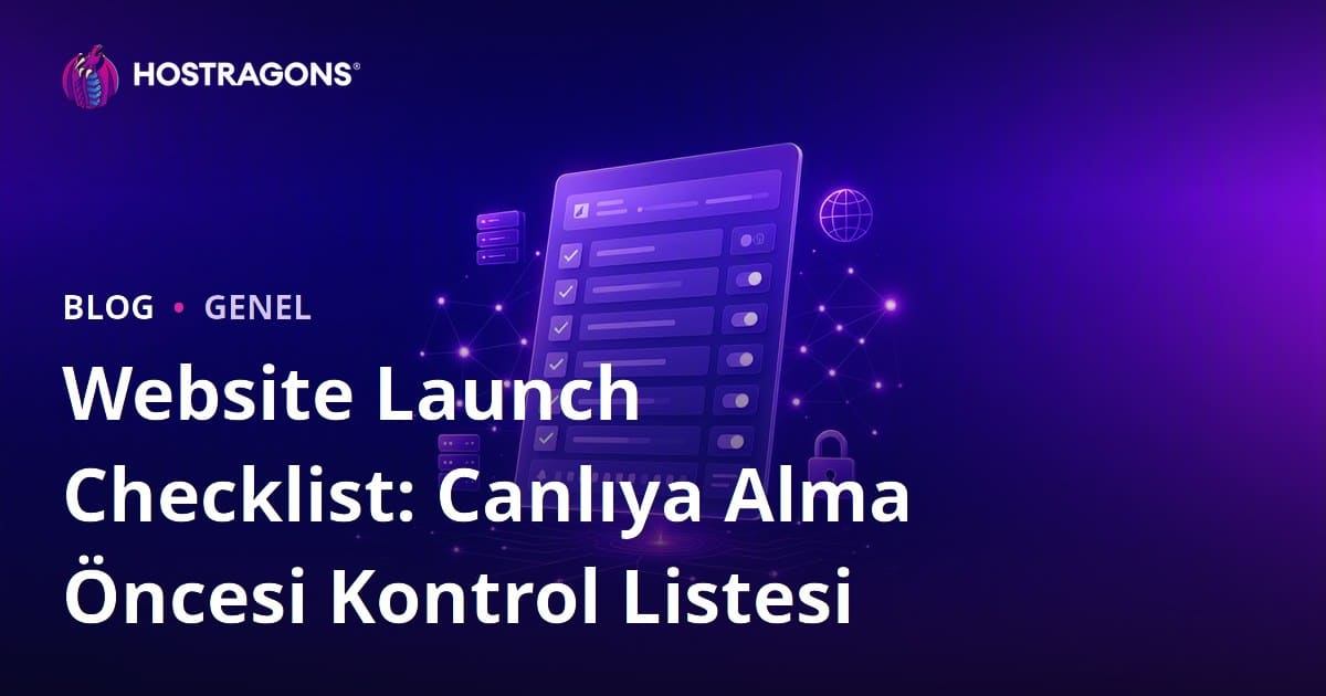 Website Launch Checklist: Canlıya Alma Öncesi Kontrol Listesi