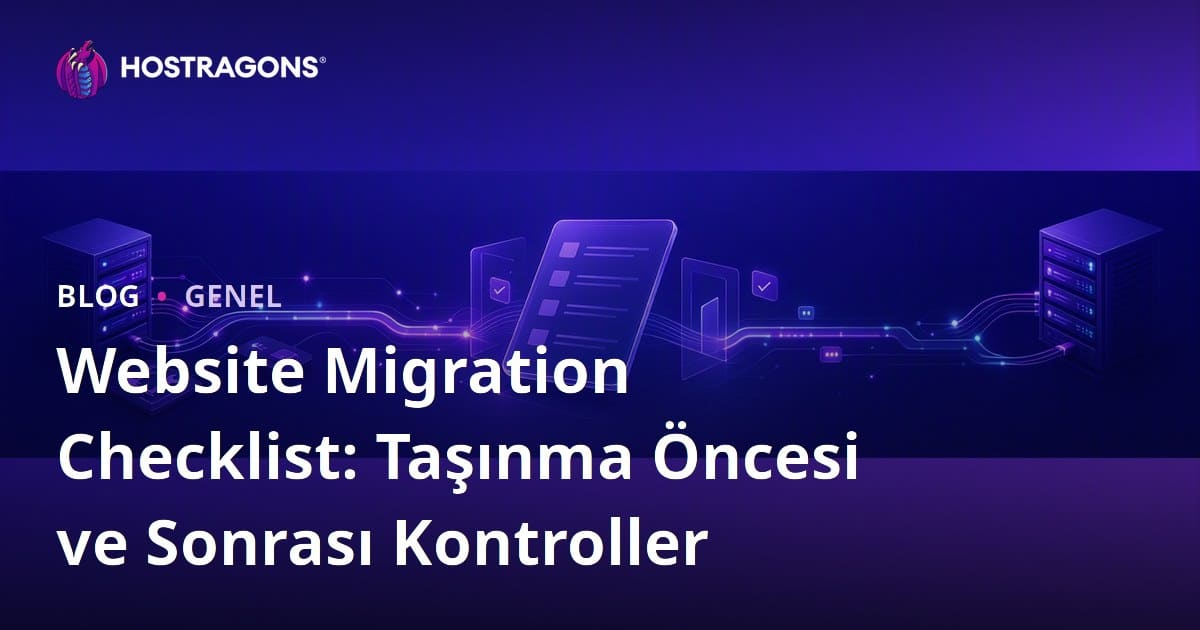 Website Migration Checklist: Taşınma Öncesi ve Sonrası Kontroller