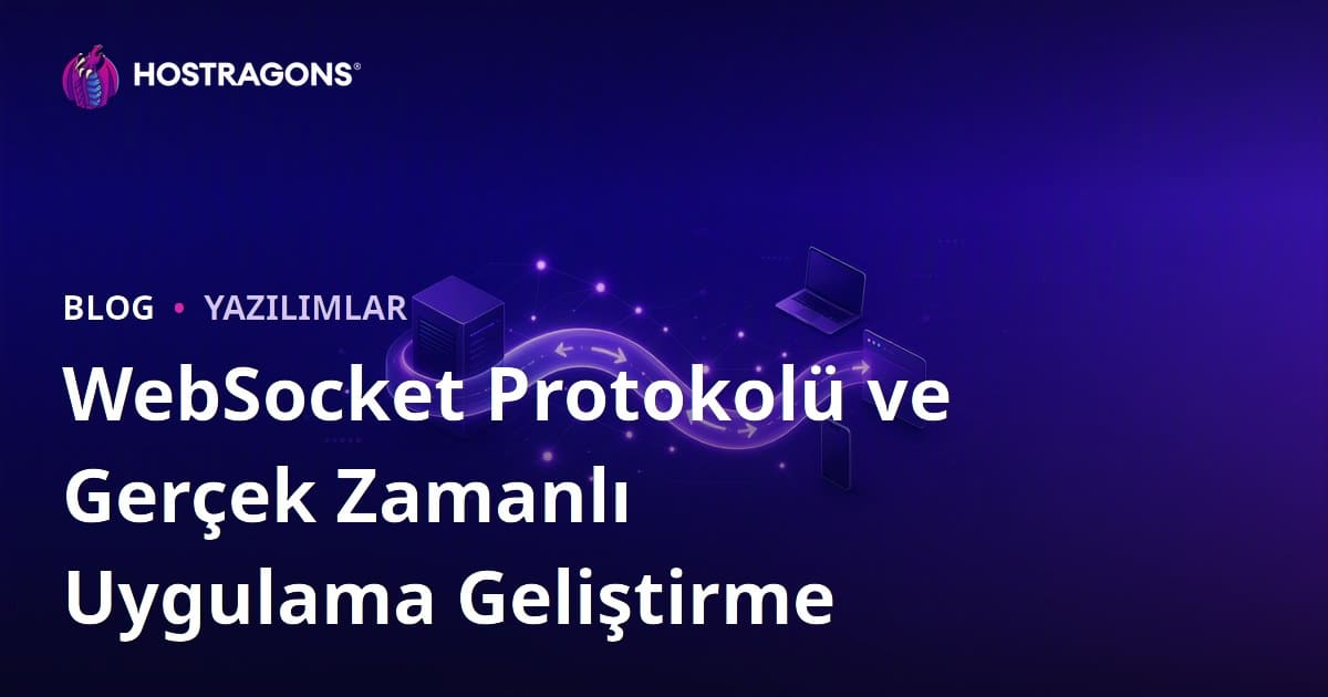 WebSocket Protokolü ve Gerçek Zamanlı Uygulama Geliştirme