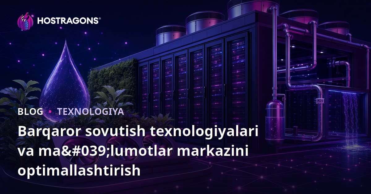 Ustuvor Sovutish Texnologiyalari va Ma’lumotlar Markazini Optimallashtirish