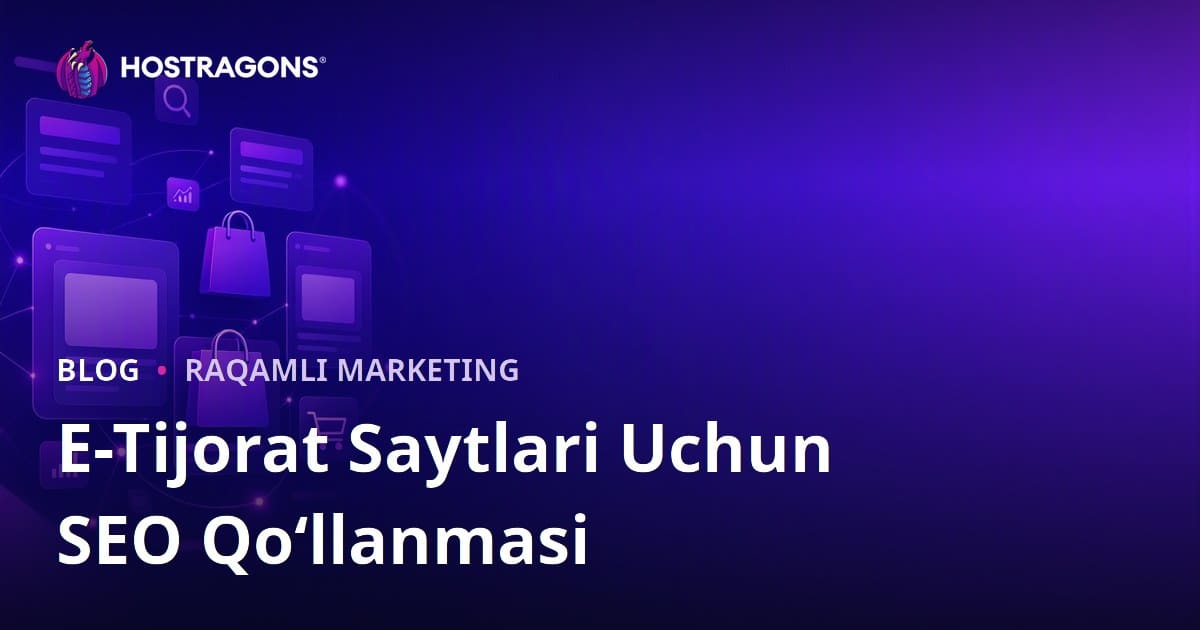 Elektron Tijorat Saytlari uchun SEO Qo‘llanma: Kategoriya va Mahsulot Sahifalarini Optimallashtirish