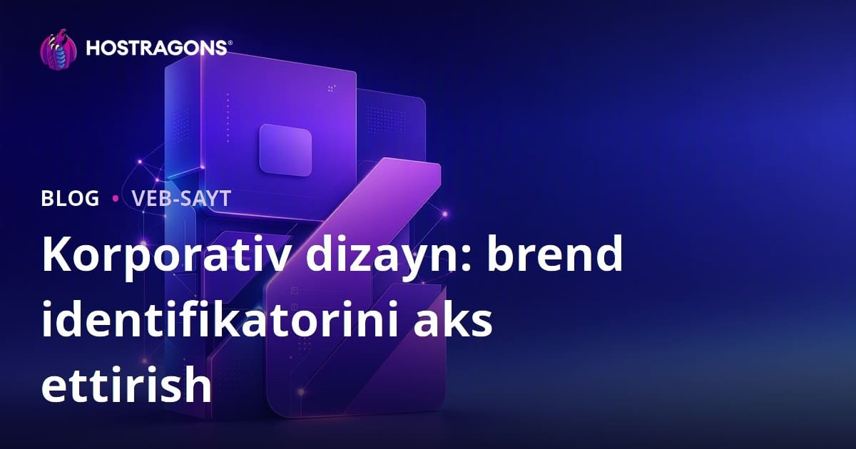Korporativ dizayn: brend imidjini yaratish va yuksaltirish