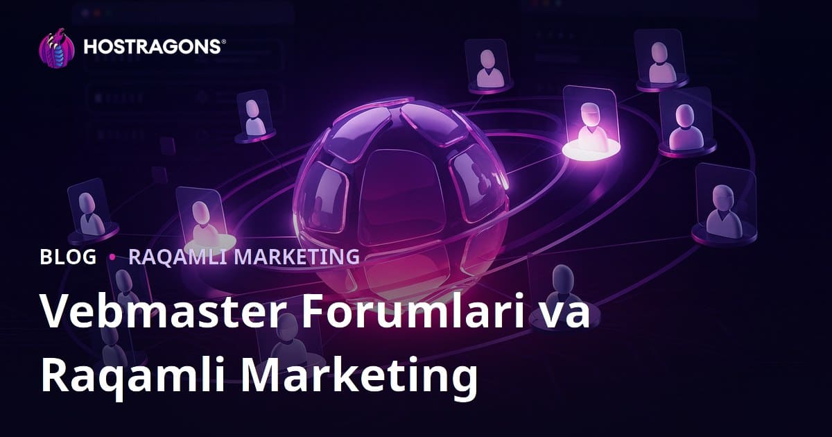 Vebmaster Forumlarining Raqamli Marketingdagi O‘rni va To‘g‘ri Foydalanish Usullari
