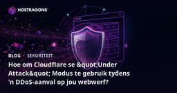 Hoe om Cloudflare se "Under Attack" Modus te gebruik tydens 'n DDoS-aanval op jou webwerf?