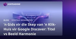 'n Gids vir die Skep van 'n Klik-Huis vir Google Discover: Titel vs Beeld Harmonie