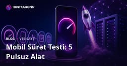 Saytınızın Mobil Sürətini Test Etmək Üçün Ən Yaxşı 5 Pulsuz Alət