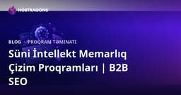 Süni İntellektlə Dəstəklənən Memarlıq Çizim Proqramları: Təhlil və B2B SEO Rəhbəri