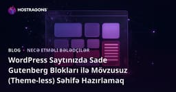 WordPress Saytınızda Sade Gutenberg Blokları ilə Mövzusuz (Theme-less) Səhifə Hazırlamaq