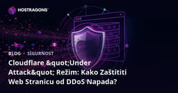 Cloudflare "Under Attack" Režim: Kako Zaštititi Web Stranicu od DDoS Napada?