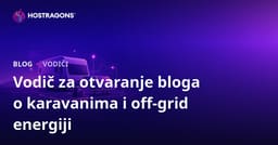 Vodič za pokretanje nišnog bloga o životu u kamperu i off-grid sistemima solarne energije