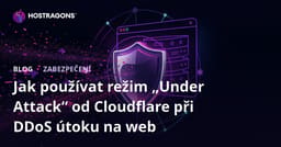 Jak používat režim „Under Attack“ od Cloudflare při DDoS útoku na web