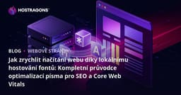 Jak zrychlit načítání webu díky lokálnímu hostování fontů: Kompletní průvodce optimalizací písma pro SEO a Core Web Vitals
