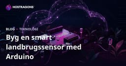 Byg din egen smarte landbrugssensor med Arduino: Praktisk DIY-guide