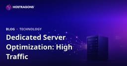 Dedicated (Rental) Server Optimization for High-Traffic Sites