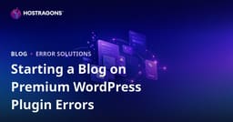 Launching a Technical Blog on WordPress Premium Plugin Errors and Solutions