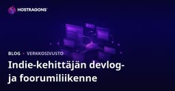 Indie-pelinkehittäjien devlogi- ja foorumisivuston liikenteen hallinta: Vinkit, hosting ja yhteisön kasvu