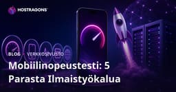Sivustosi mobiilinopeuden testaus – 5 parasta ilmaista työkalua 2025