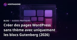 Créer des pages WordPress sans thème avec uniquement les blocs Gutenberg (2026)