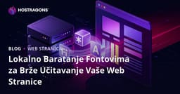 Lokalno Baratanje Fontovima za Brže Učitavanje Vaše Web Stranice