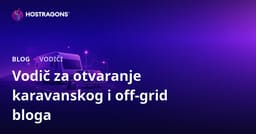 Vodič za pokretanje nišnog bloga o životu u kamp-prikolici i off-grid sustavima solarne energije
