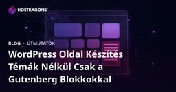 WordPress Oldal Készítés Témák Nélkül Csak a Gutenberg Blokkokkal