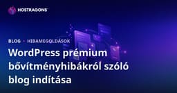 WordPress Prémium Bővítmény Hibák és Megoldások – Profi Technikai Blog Indítása