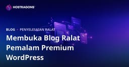 Cara Membina Blog Teknikal Untuk Penyelesaian Masalah Plugin WordPress Premium: Panduan Lengkap