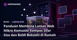 Panduan Membina Laman Web Mikro Komuniti Kompos Sifar Sisa dan Baldi Bokashi di Rumah