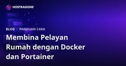 Panduan Lengkap Membina Server Rumah Sendiri dengan Docker & Portainer (Self-Hosting)