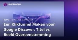 Een Klikfunnel Maken voor Google Discover: Titel vs Beeld Overeenstemming