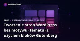 Tworzenie stron WordPress bez motywu (tematu) z użyciem bloków Gutenberg