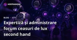 Expertiza Ceasurilor de Lux Second Hand și Managementul Forumurilor pentru Pasionați