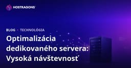 Optimalizácia prenajatého Dedicated servera pre weby s vysokou návštevnosťou