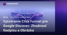 Vytváranie Click Funnel pre Google Discover: Zhodnosť Nadpisu a Obrázka