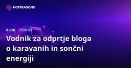 Vodnik za zagon nišnega bloga o življenju v avtodomu in off-grid sistemih sončne energije