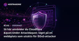 Så här använder du Cloudflare "Under Attack" läget på en webbplats som utsätts för DDoS-attacker