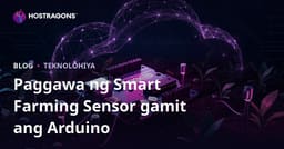 Gawing Iyong Sariling Smart Agriculture Sensor Gamit ang Arduino: Teknikal na DIY Gabay