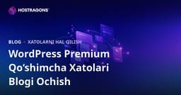 WordPress Premium Plagin Xatolari va Yechimlari Bo‘yicha Texnik Blog Ochish: Uzbekcha Yo‘l-yo‘riq