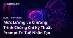 Mức Lương và Chương Trình Chứng Chỉ Kỹ Thuật Prompt Trí Tuệ Nhân Tạo