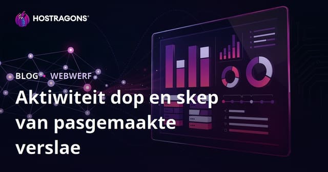 Aktiwiteitsmonitering en die Skep van Spesiale Verslae