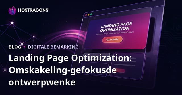 Landing Page Optimization: Omskakeling-gefokusde ontwerpwenke