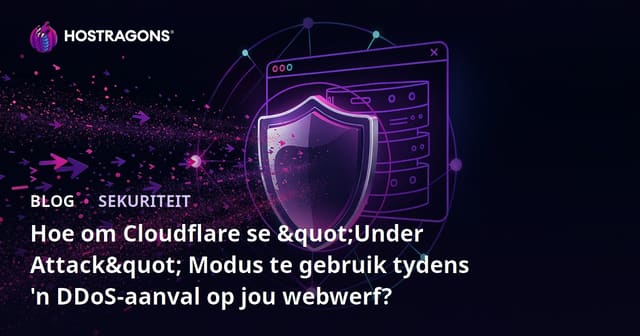 Hoe om Cloudflare se "Under Attack" Modus te gebruik tydens 'n DDoS-aanval op jou webwerf?
