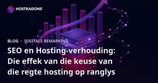 SEO en Hosting-verhouding: Die effek van die keuse van die regte hosting op ranglys